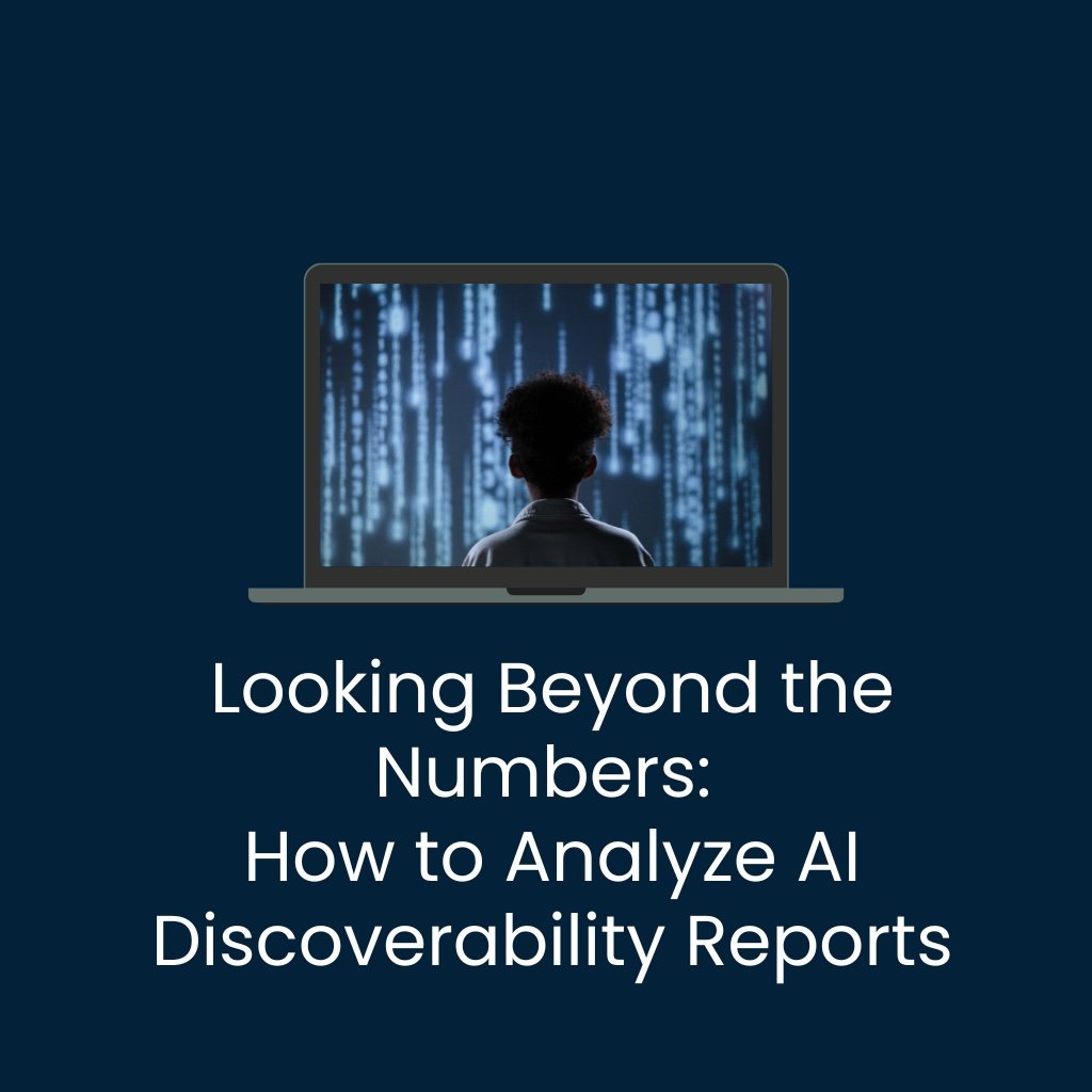 Looking Beyond the Numbers: How to Analyze AI Discoverability Reports - Aurora Biomarketing